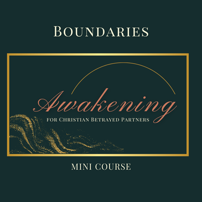 Boundaries: Awakening Mini-Course for Christian Betrayed Partners