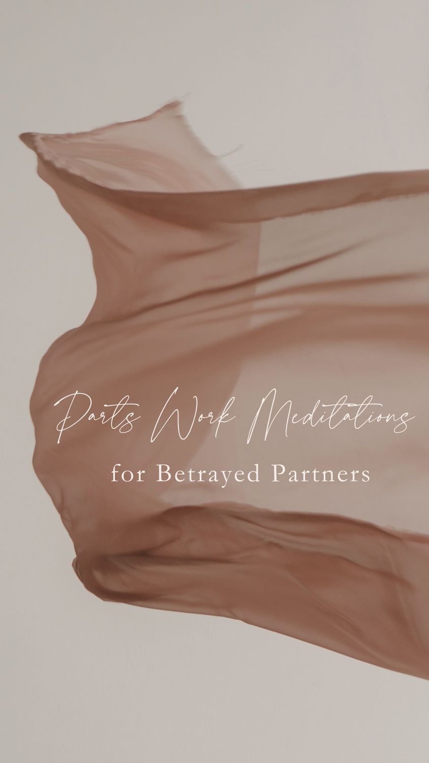 Brief Parts Work Meditations for Betrayed Partners