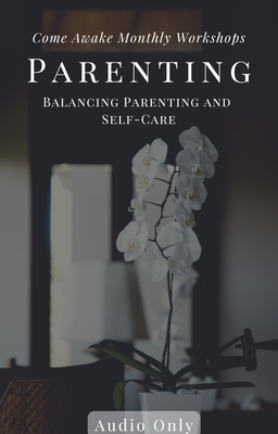 Parenting: Balancing Self-Care and Parenting