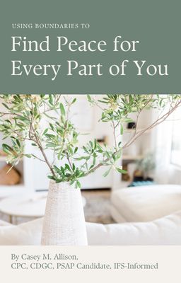 Using Boundaries to Find Peace for Every Part of You Workbook