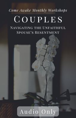 Couples: Navigating the Unfaithful Spouse's Resentment