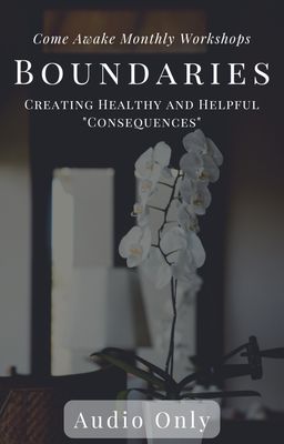 Boundaries: Creating Healthy and Helpful "Consequences"