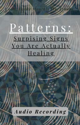 Patterns: Surprising Signs You are Actually Healing