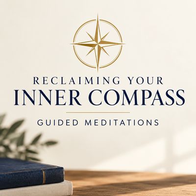 Reclaiming Your Inner Compass Guided Meditations