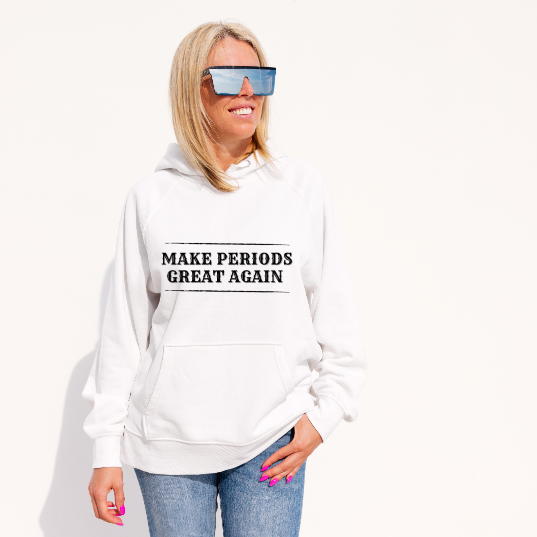 Empowering &#39;Make Periods Great Again Hoodie&#39; for Women