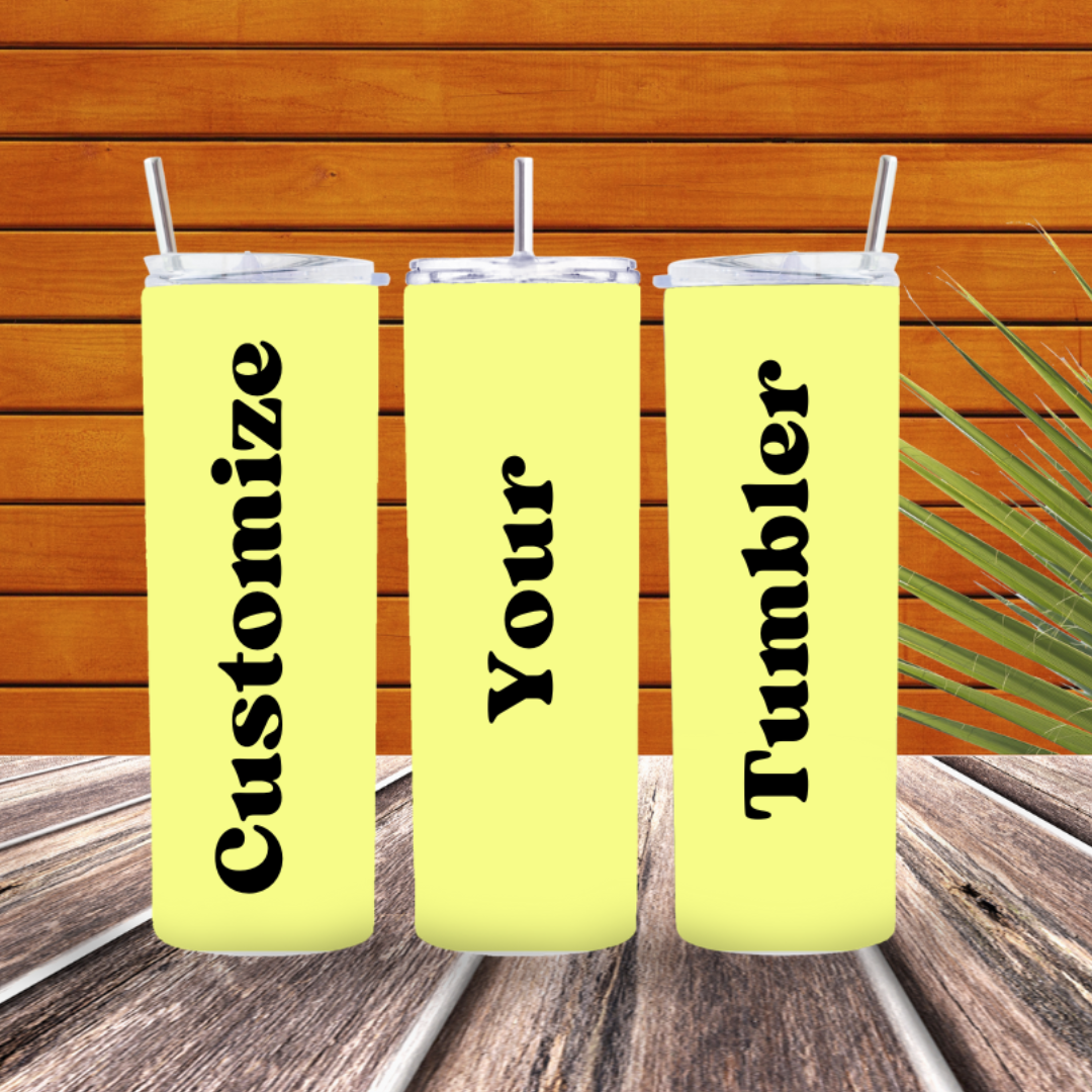 CUSTOMIZE YOUR TUMBLER 20oz. Skinny Tumbler