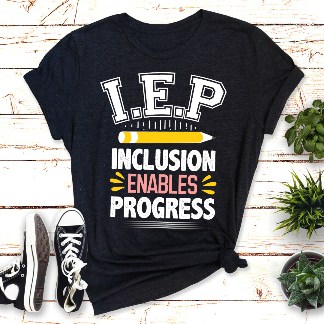 IEP- Inclusion Enables Progress T-shirt