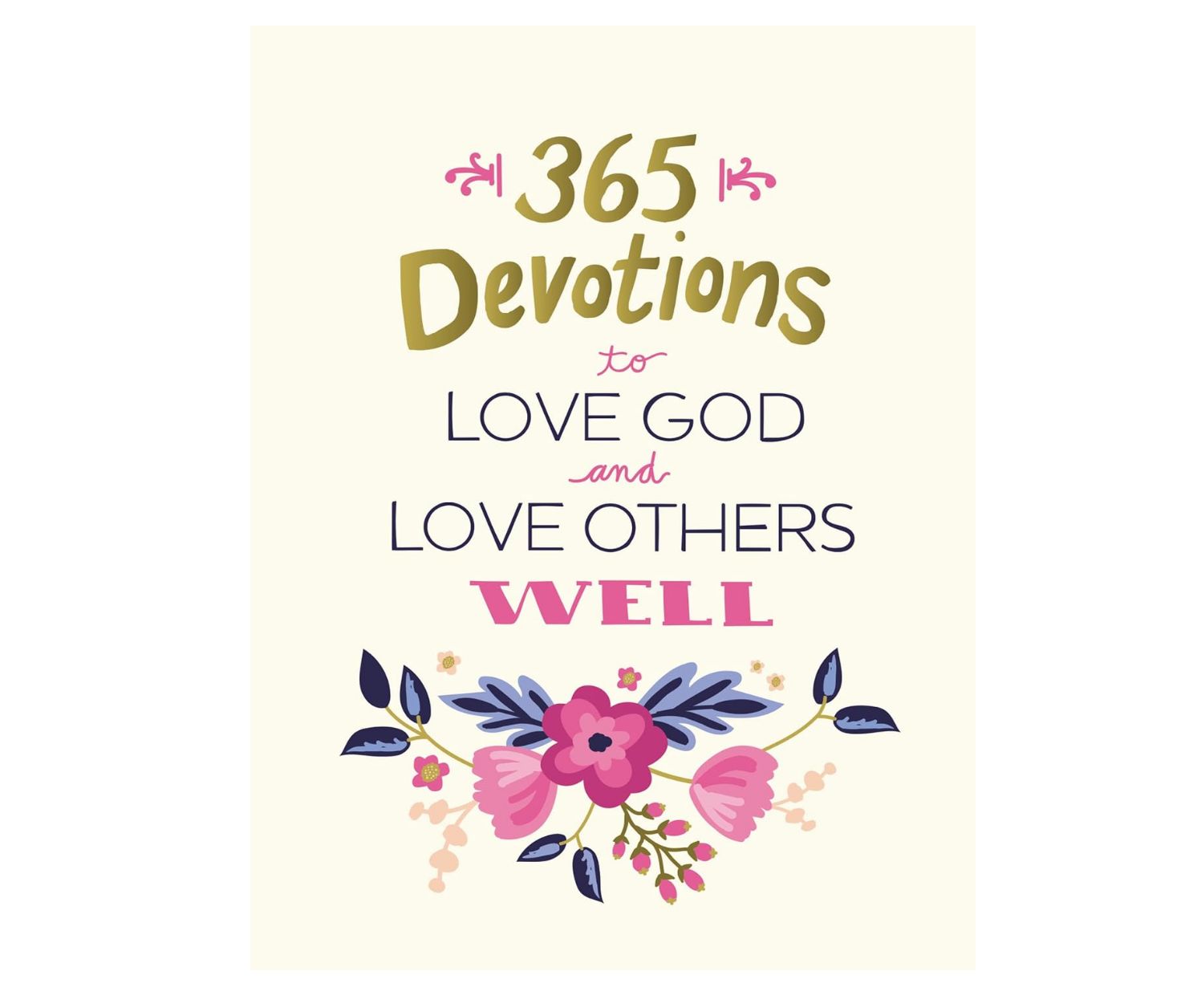 365 Devotions To Love God And Others Well