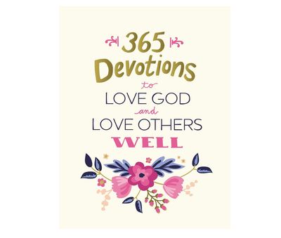 365 Devotions To Love God And Others Well