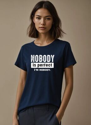 Nobody is perfect I'm nobody