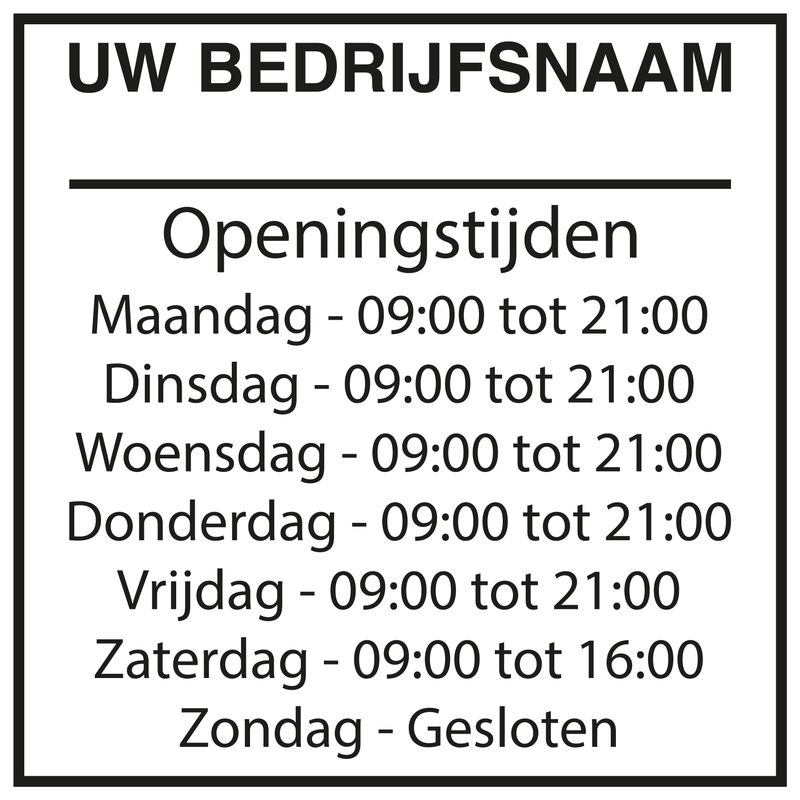 Openingstijden met bedrijfsnaam en kader 28x28 cm. (BxH) leverbaar in 92 kleuren