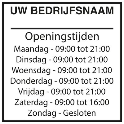 Openingstijden met bedrijfsnaam en kader 28x28 cm. (BxH) leverbaar in 92 kleuren