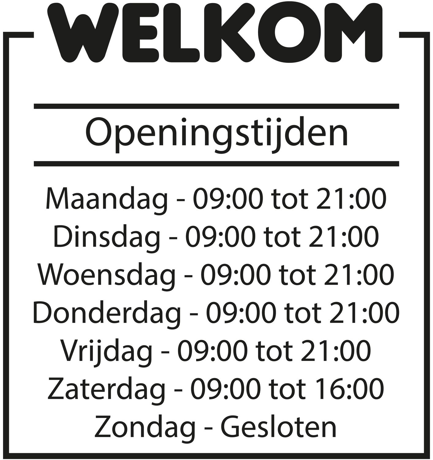 Openingstijden Welkom BOLD 28x30 cm. (BxH) leverbaar in 92 kleuren