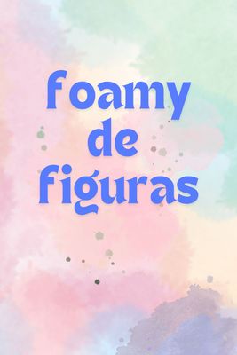 Foamy figuras