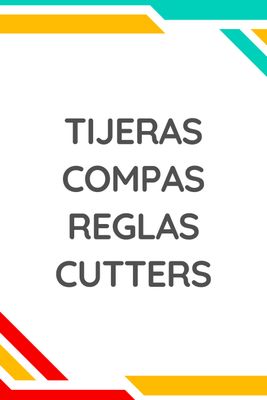 | Tijeras - Compas - Reglas - Cutter |