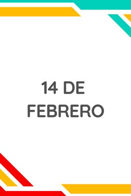 | 14 DE FEBRERO |