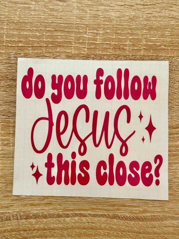 “Do You Follow Jesus This Close? “Car Decal In Hot Pink Color