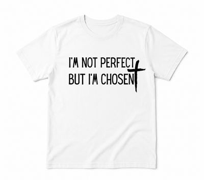 I’m Not Perfect But I’m Chosen T-Shirt