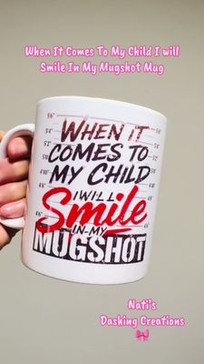 When It Comes To My Child I Will Smile In My Mugshot Mug