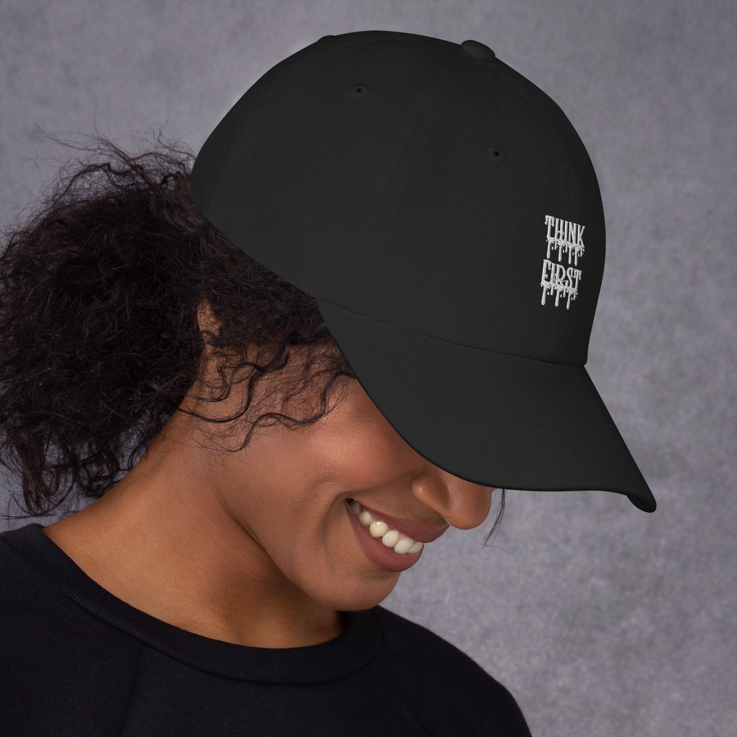 Think First Drip Dad Hat
