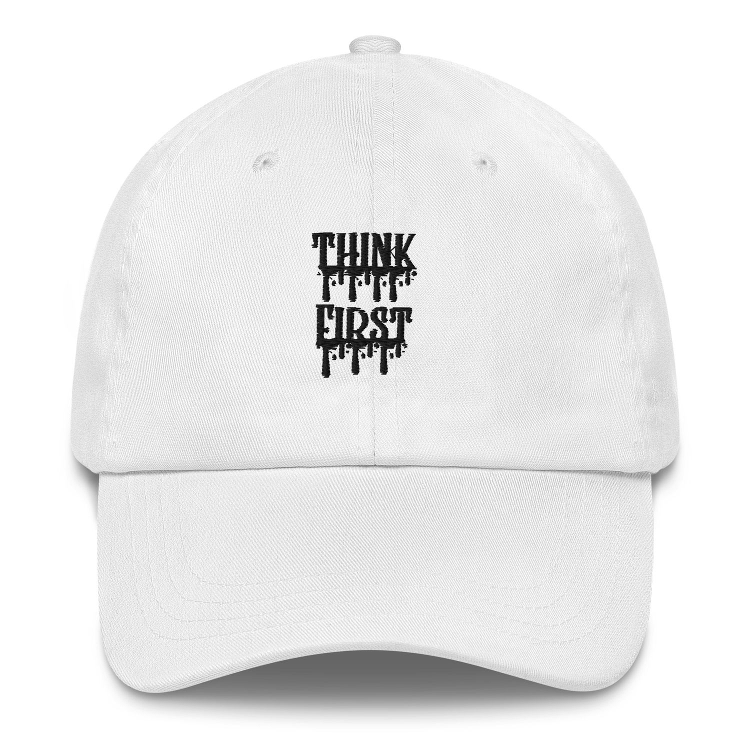 Think First Drip Dad Hat