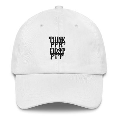 Think First Drip Dad Hat