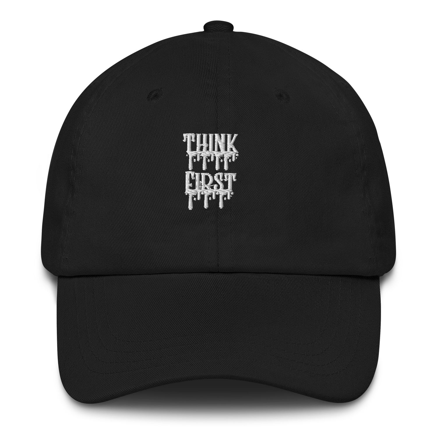 Think First Drip Dad Hat
