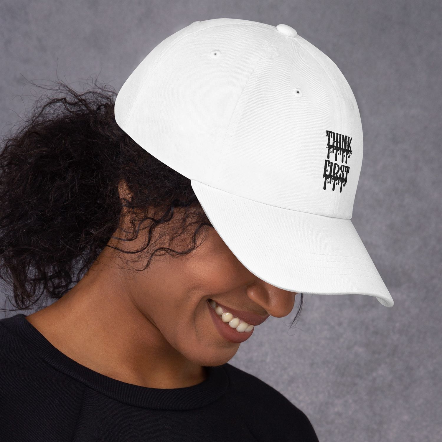 Think First Drip Dad Hat