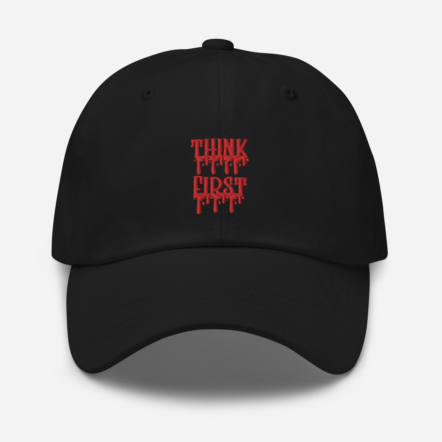 Think First Drip Dad Hat