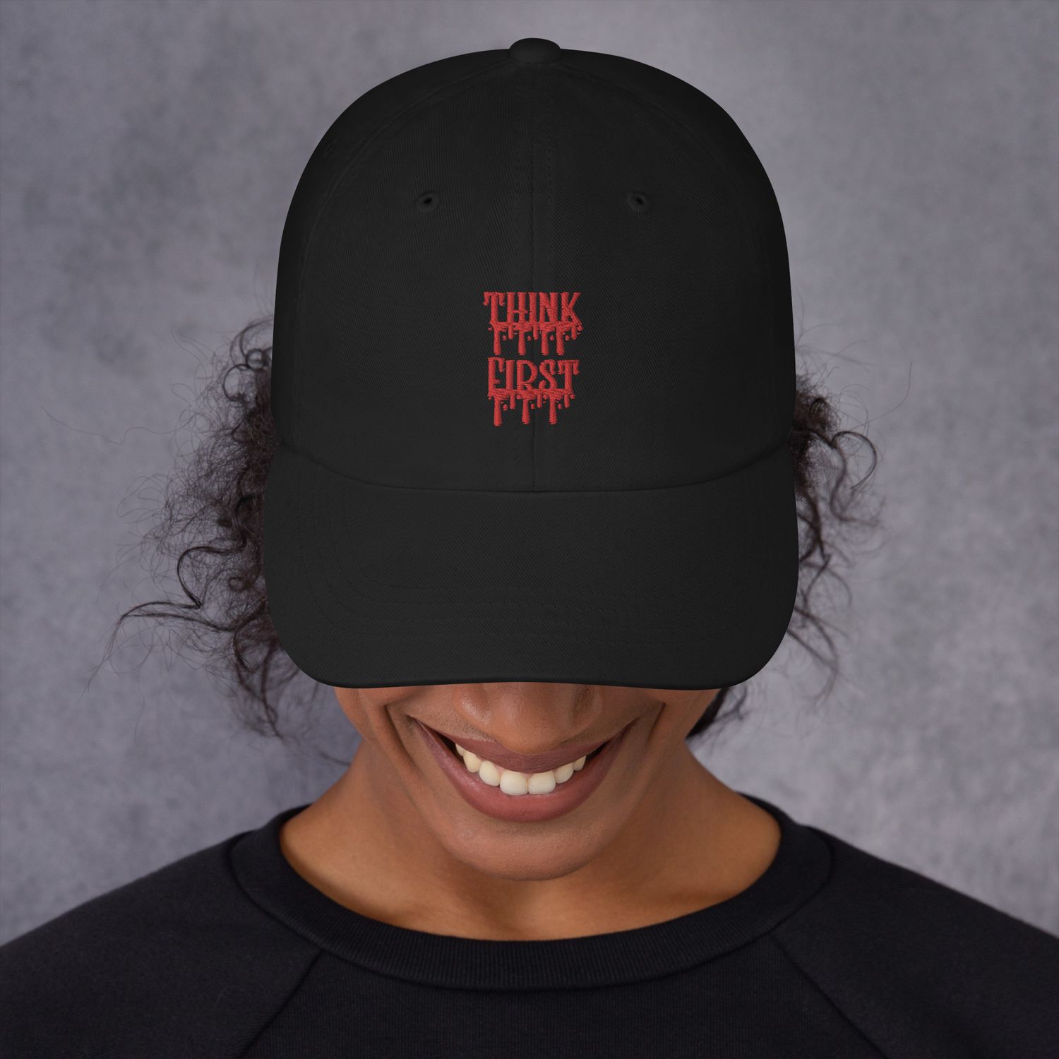Think First Drip Dad Hat