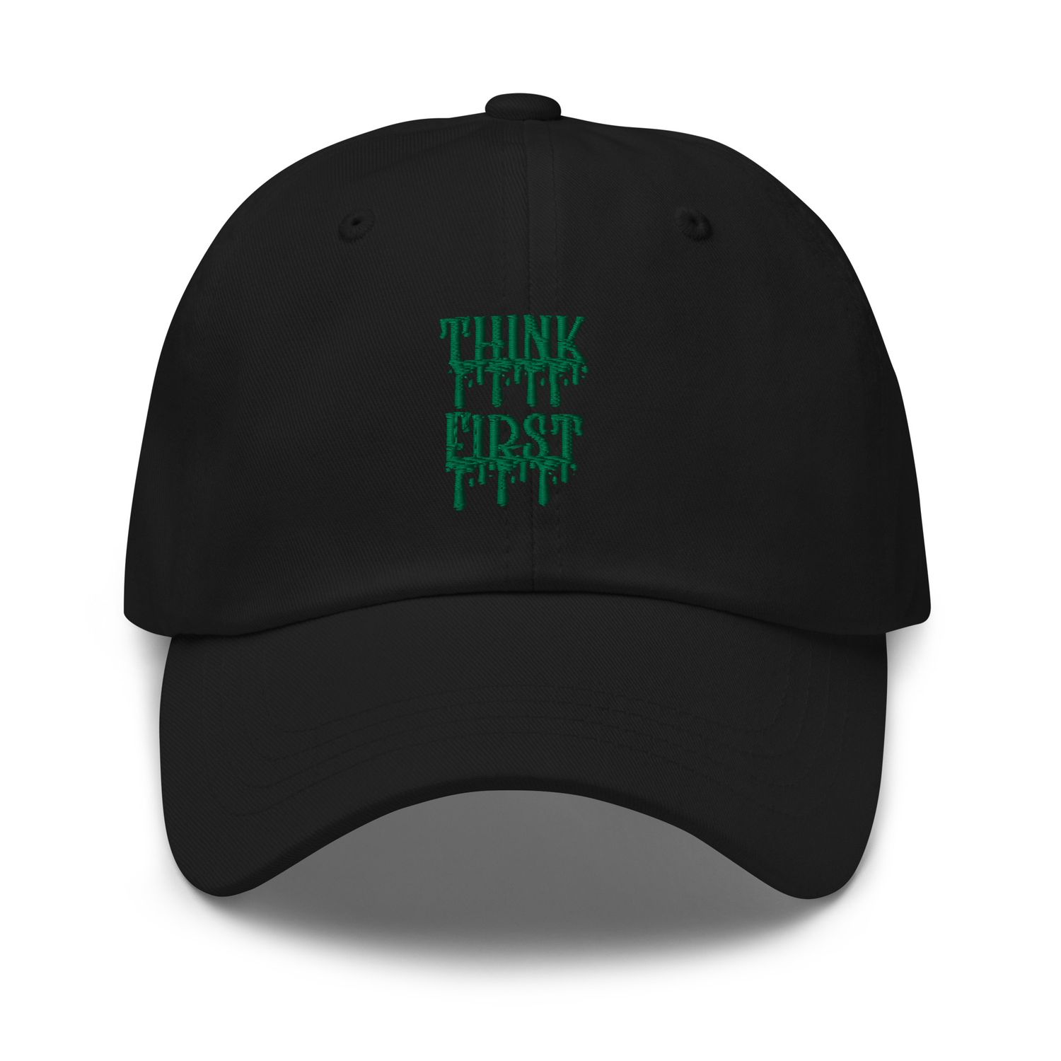 Think First Drip Dad Hat