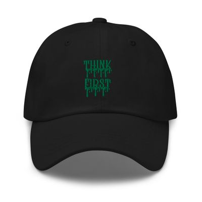 Think First Drip Dad Hat
