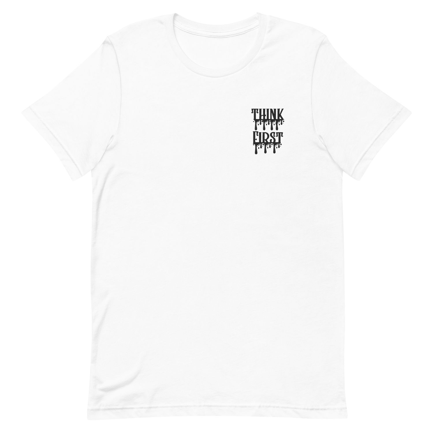 Think First Drip T-shirt