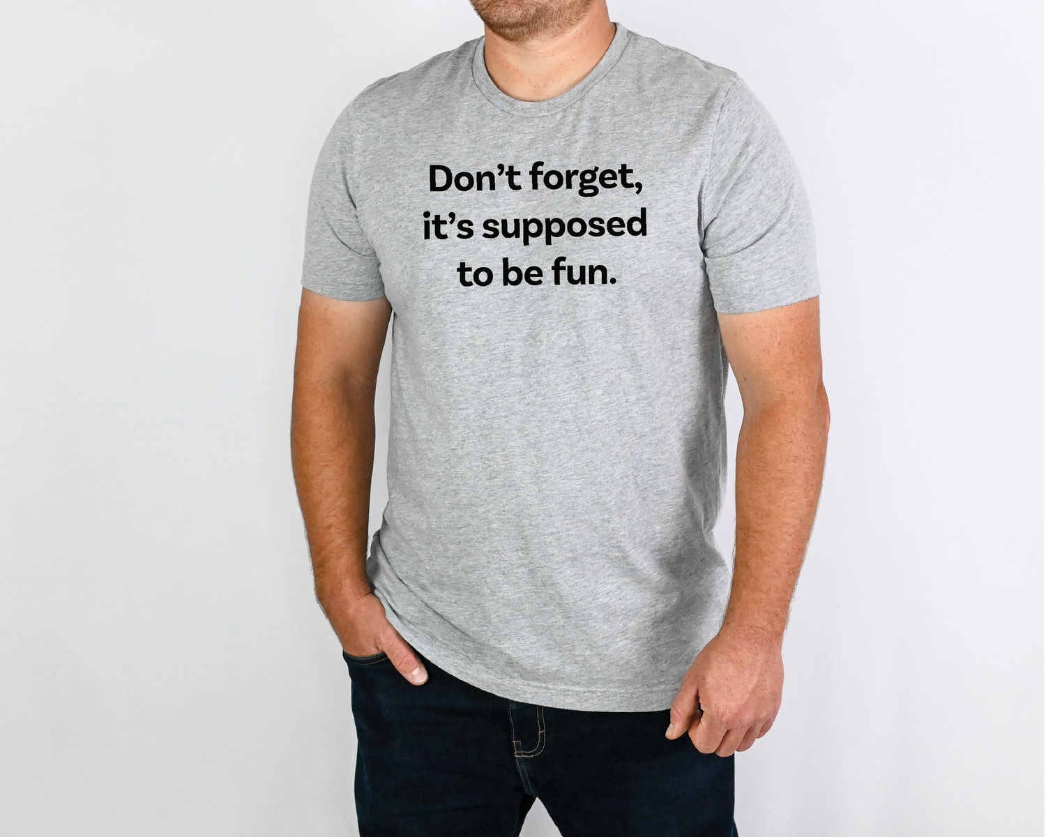 Don&#39;t forget it&#39;s supposed to be fun.