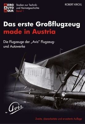 Studien zur Technik- und Heimatgeschichte (1): Das erste Großflugzeug made in Austria - Die Flugzeuge der 