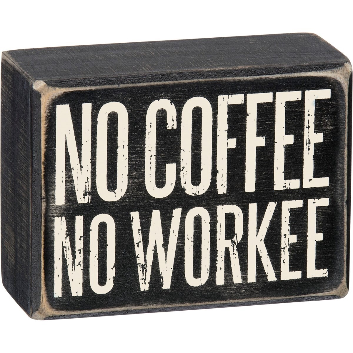 Box Sign - No Coffee No Workee