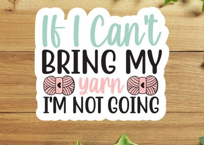 If I Can&#39;t Bring My Yarn I&#39;m Not Going
