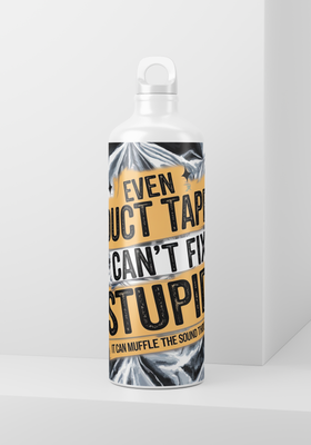 Even Duct Tape Can&#39;t Fix Stupid - 20oz Skinny Wrap Only