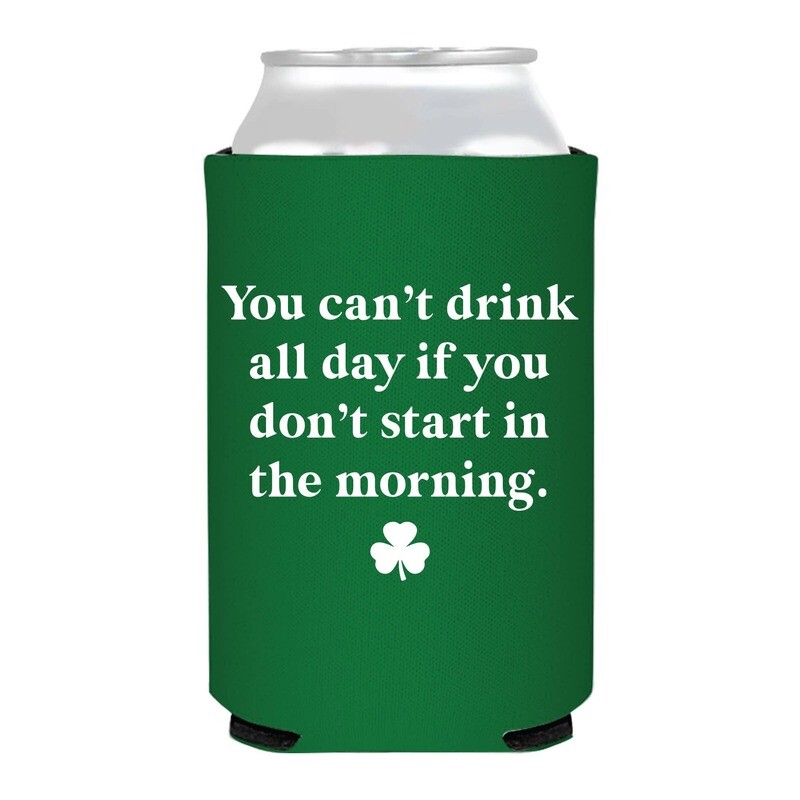 Day Drink Start In The Morning St. Patricks Day Can Cooler