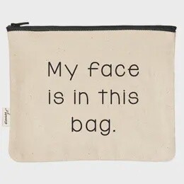 My Face Is In This Bag Makeup Zipper Pouches