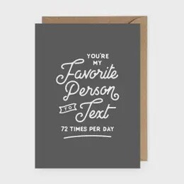 You&#39;re My Favorite Person To Text | Funny Greeting Card