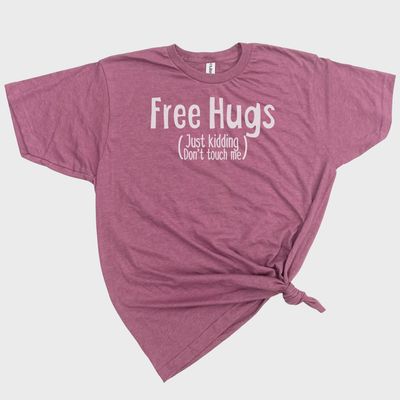 Free Hugs Just Kidding Don&#39;t Touch Me