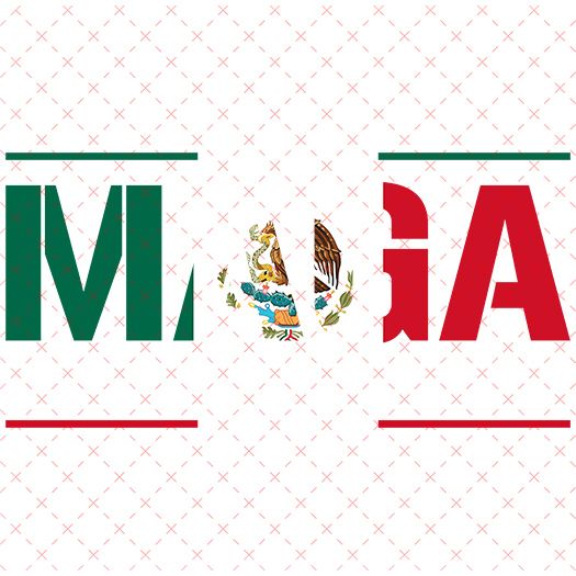 Maga Mexicans Aren&#39;t going Anywhere