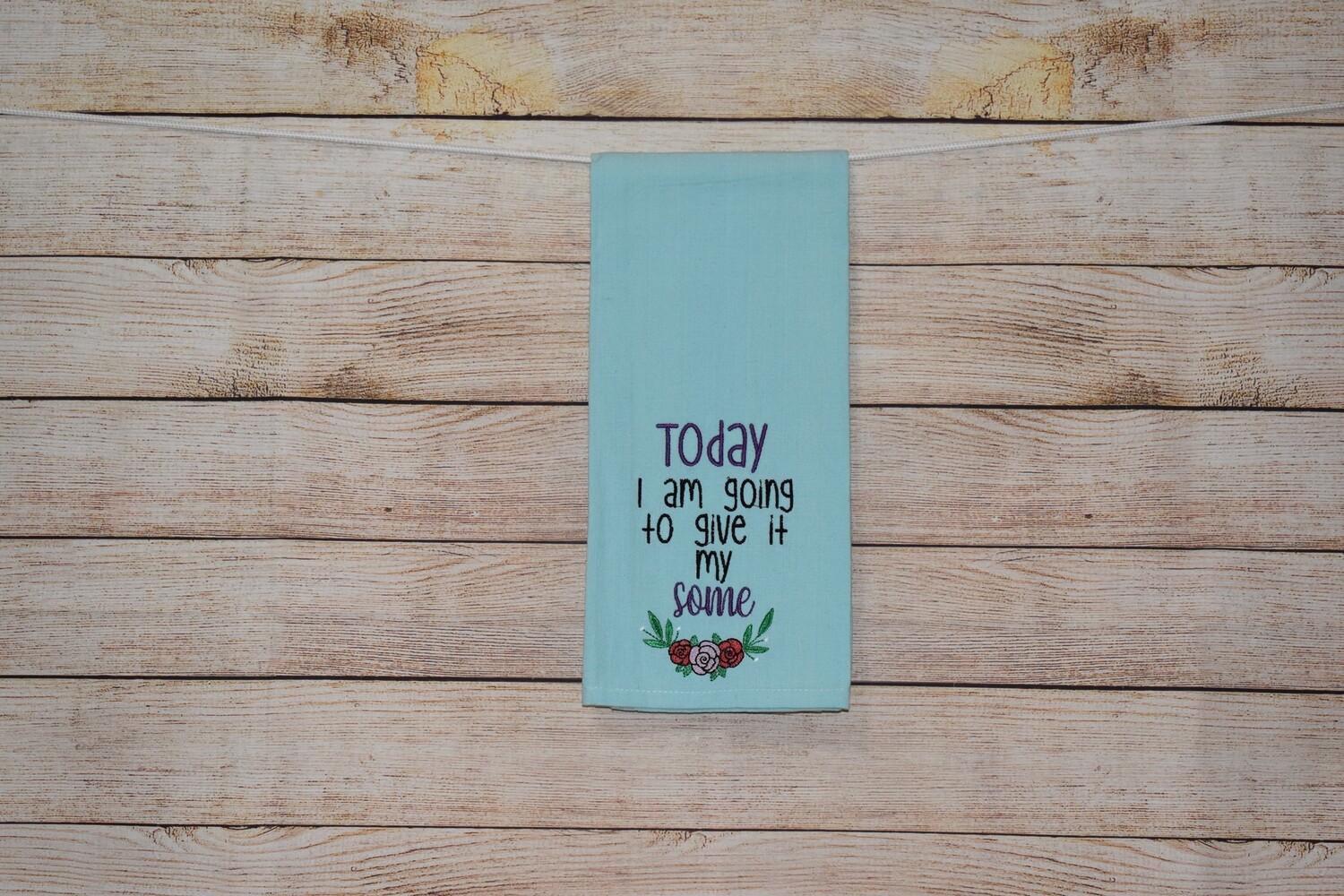 Sassy Embroidered Hand Towels for Bathroom &amp; Kitchen - &quot;Today I am going to give it my some&quot;