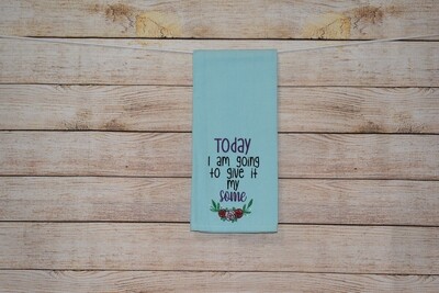 Sassy Embroidered Hand Towels for Bathroom &amp; Kitchen - &quot;Today I am going to give it my some&quot;
