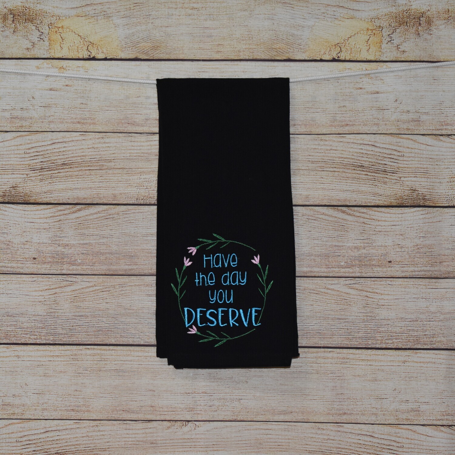 Sassy Embroidered Hand Towels for Bathroom &amp; Kitchen - &quot;Have the day you deserve&quot;