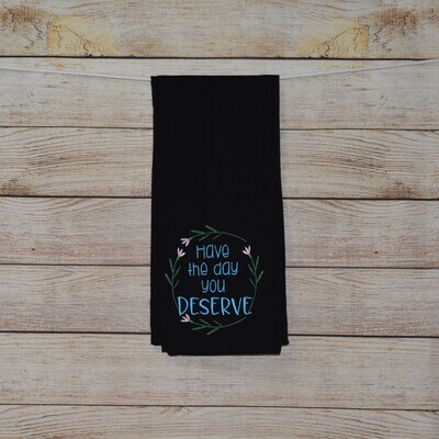 Sassy Embroidered Hand Towels for Bathroom &amp; Kitchen - &quot;Have the day you deserve&quot;