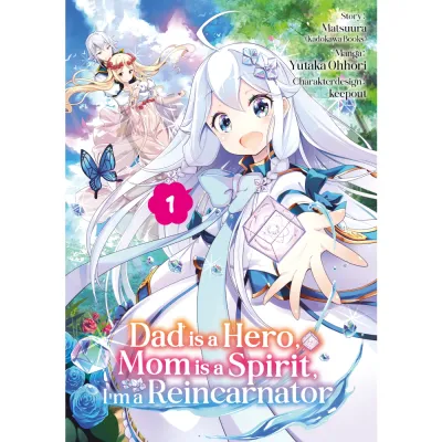 Dad Is a Hero, Mom Is a Spirit, I’m a Reincarnator