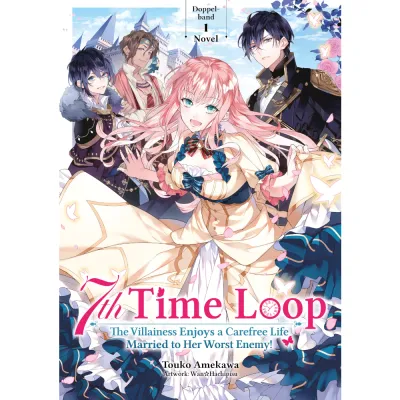 7th Time Loop: The Villainess Enjoys a Carefree Life Married to Her Worst Enemy! (Light Novel, 2-in-1)