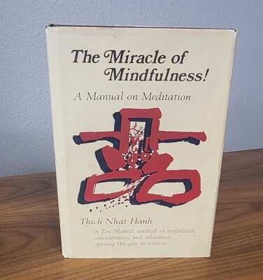 The Miracle of Mindfulness: A Manual of Meditation
